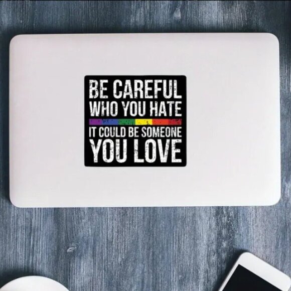 Be Careful Who You Hate Pride Vinyl Sticker NWT - Picture 3 of 3